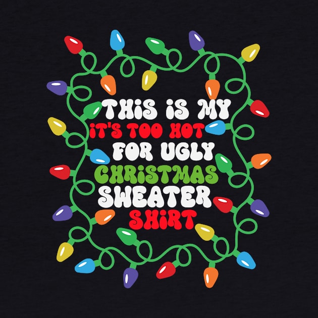 This is my its too hot for ugly christmas sweatshirt by sopiansentor8